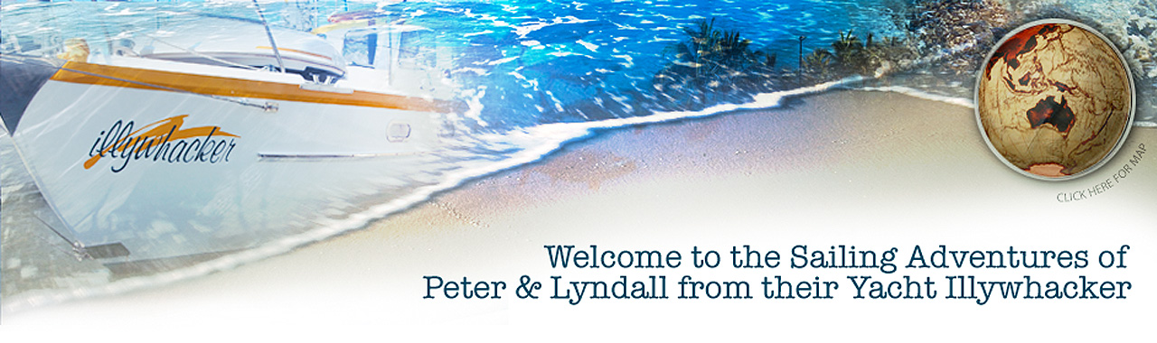 Welcome to the Sailing Adventures of Peter & Lyndall from their Yacht Illywhacker